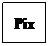 Text Box: Pix
